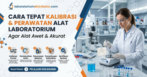 Cara Tepat Kalibrasi dan Perawatan Alat Laboratorium agar Awet & Akurat